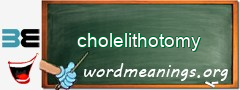 WordMeaning blackboard for cholelithotomy